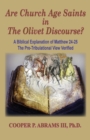 Image for The Church Age Saints in the Olivet Discourse : A Biblical Explanation of Matthew 24-25, The Pre-Tribulational View Verified