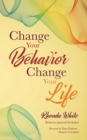 Image for Change Your Behavior, Change Your Life