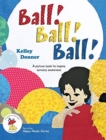 Image for Ball! Ball! Ball! : A picture book to inspire sensory awareness