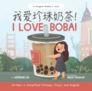 Image for I Love BOBA! - Written in Simplified Chinese, English and Pinyin : a bilingual children&#39;s book
