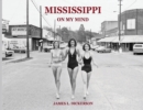 Image for Mississippi on My Mind : Random Life Through the Eyes of a Journalist