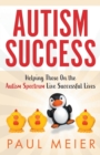 Image for Autism Success : Helping Those On the Autism Spectrum Live Successful Lives