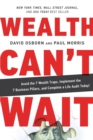 Image for Wealth Can&#39;t Wait : Avoid the 7 Wealth Traps, Implement the 7 Business Pillars, and Complete a Life Audit Today!