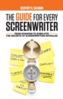 Image for The Guide for Every Screenwriter : From Synopsis to Subplots: The Secrets of Screenwriting Revealed