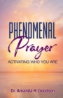 Image for Phenomenal Prayer : Activating who you are