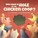 Image for Who Made a Hole in the Chicken Coop?