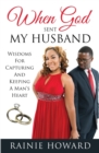 Image for When God Sent My Husband : Wisdoms For Capturing And Keeping A Man&#39;s Heart