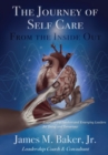 Image for The Journey of Self Care From the Inside Out : Empowering Leaders and Emerging Leaders for Today and Tomorrow