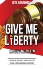 Image for Give Me Liberty or Give Me Death : Exposing the Deplorable Business Practices of Some Florida Homeowner Associations