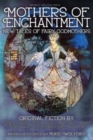 Image for Mothers of Enchantment : New Tales of Fairy Godmothers