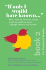 Image for If Only I Would Have Known... : What I wish the Preschool Teacher would have told me about Language, Literacy, and Dyslexia