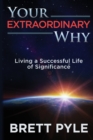 Image for Your Extraordinary Why : Living a Successful Life of Significance