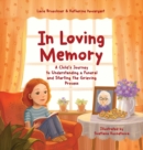 Image for In Loving Memory : A Child&#39;s Journey to Understanding a Funeral and Starting the Grieving Process
