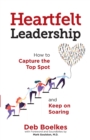 Image for Heartfelt Leadership : How to Capture the Top Spot and Keep on Soaring