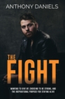 Image for The fight  : wanting to give up, choosing to be strong, and the inspirational purpose for staying alive