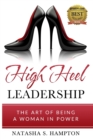 Image for High Heel Leadership : The Art of Being A Woman In Power
