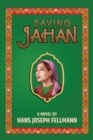 Image for Saving Jahan : A Peace Corps Adventure Based on True Events