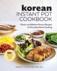 Image for Korean Instant Pot Cookbook : Classic and Modern Korean Recipes for Everyday Home Cooking