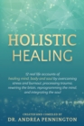 Image for Holistic Healing : 12 real life accounts of healing mind, body and soul by overcoming stress and burnout, processing trauma, rewiring the brain, reprogramming the mind, and integrating the soul