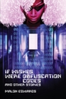 Image for If Wishes Were Obfuscation Codes and Other Stories