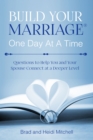 Image for Build Your Marriage One Day at a Time: Questions to Help You and Your Spouse Connect at a Deeper Level
