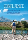 Image for Confluence : John Gottschalk&#39;s Life of Duty, Service, and the Business of News