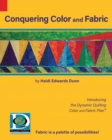 Image for Conquering Color and Fabric : Introducing the Dynamic Quilting Color and Fabric Plan(TM)