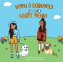 Image for Cube &amp; Rebecca and the Lost Dogs