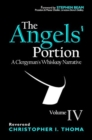 Image for The Angels&#39; Portion : A Clergyman&#39;s Whisk(e)y Narrative, Volume 4