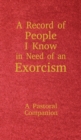 Image for A Record of People I Know in Need of an Exorcism : A Pastoral Companion