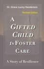Image for A Gifted Child in Foster Care : A Story of Resilience - REVISED EDITION