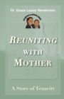 Image for Reuniting with Mother : A Story of Tenacity