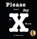 Image for Please Don&#39;t Say An X Word