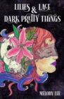 Image for Lilies &amp; Lace &amp; Dark Pretty Things : Poetry from the Heart