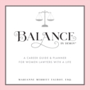 Image for Balance By Design : A Career Guide and Planner for Women Lawyers With a Life