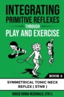 Image for Integrating Primitive Reflexes Through Play and Exercises