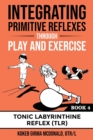 Image for Integrating Primitive Reflexes Through Play and Exercise Book 4