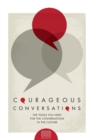 Image for Courageous Conversations : The Tools You Need For the Conversations in the Culture