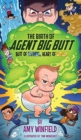 Image for The Birth Of Agent Big Butt
