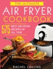 Image for The Ultimate Air Fryer Cookbook : 575 Best Air Fryer Recipes of All Time (with Nutrition Facts, Easy and Healthy Recipes)