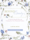 Image for Beyond Beauty : A Guide for Beautiful Skin and Creating Your Own Homemade Products