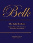 Image for The Belk Brothers, Early Settlers of the Carolinas And Their Descendants