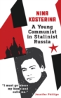 Image for Nina Kosterina : A Young Communist in Stalinist Russia
