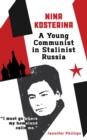 Image for Nina Kosterina: A Young Communist in Stalinist Russia