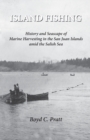 Image for Island FIshing : History and Seascape of Marine Harvesting in the San Juan Islands amid the Salish Sea