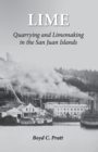 Image for Lime : Quarrying and Limemaking in the San Juan Islands