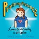 Image for Practicing Presence : Learning the Art of Directing the Attention!