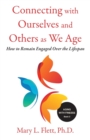 Image for Connecting with Ourselves and Others as We Age : How to Remain Engaged over the Lifespan