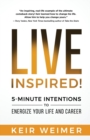 Image for Live Inspired! : 5-Minute Intentions to Energize Your Life and Career