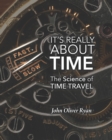 Image for It&#39;s Really About Time : The Science of Time Travel